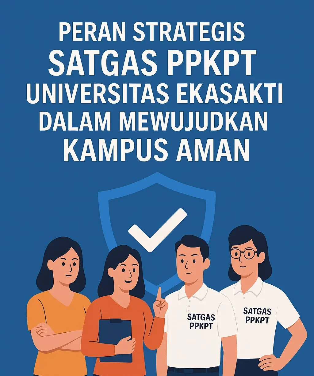 Peran SATGAS PPKPT UNES Wujudkan Kampus Aman & Bebas Kekerasan